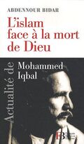 L'islam face à la mort de Dieu : Actualité de Mohammed Iqbal