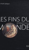 Les fins du monde de l’Antiquité à nos jours
