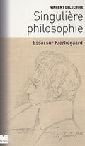Singulière philosophie : Essai sur Kierkegaard