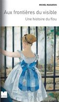 Une histoire du flou. Aux frontières du visible