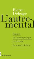 L’Autre-mental. Figures de l’anthropologue en écrivain de science-fiction