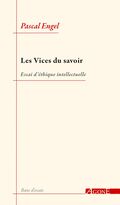 Les Vices du savoir. Essai d’éthique intellectuelle