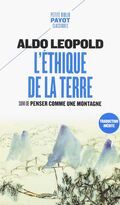 L’Éthique de la terre. Suivi de Penser comme une montagne 