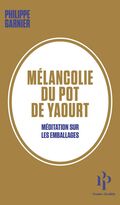 Mélancolie du pot de yaourt. Méditation sur les emballages