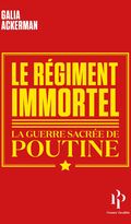 Le Régiment immortel. La guerre sacrée de Poutine