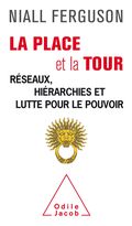 La Place et la Tour. Réseaux, hiérarchies et lutte pour le pouvoir