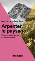 Arpenter le paysage. Poètes, géographes et montagnards