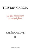 Ce qui commence et ce qui finit. Kaléidoscope II