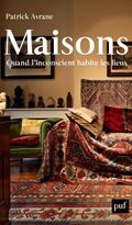 Maisons. Quand l’inconscient habite les lieux