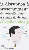 De Disruption à prosommateur : 40 mots-clés pour le monde de demain ?