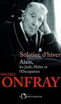 Solstice d'hiver. Alain, les Juifs, Hitler et l’Occupation