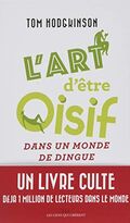 L'art d'être oisif : ...dans un monde de dingue