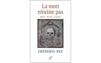 Frédéric Nef : et si la mort n’existait pas ?