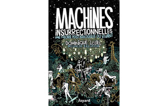 “Machines insurrectionnelles”, de Dominique Lestel