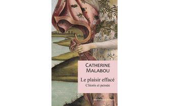 “Le Plaisir effacé. Clitoris et pensée”, de Catherine Malabou